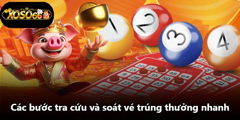 Các bước tra cứu và soát vé trúng thưởng nhanh Các bước tra cứu và soát vé trúng thưởng nhanh