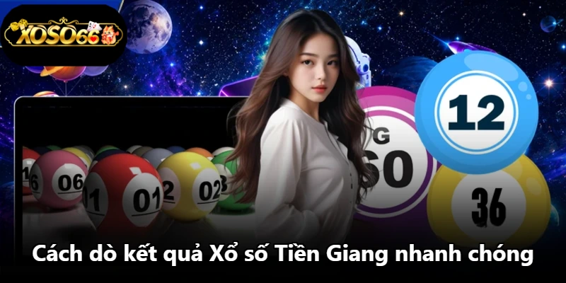 Cách dò kết quả Xổ số Tiền Giang nhanh chóng Cách dò kết quả Xổ số Tiền Giang nhanh chóng