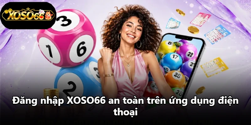 Đăng nhập XOSO66 an toàn trên ứng dụng điện thoại Đăng nhập XOSO66 an toàn trên ứng dụng điện thoại