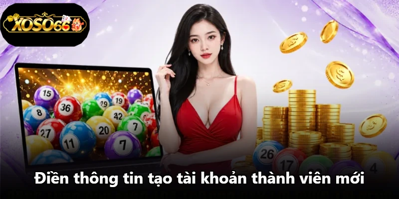 Điền thông tin tạo tài khoản thành viên mới Điền thông tin tạo tài khoản thành viên mới