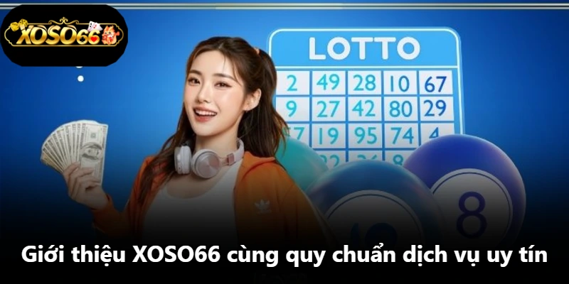 Giới thiệu XOSO66 cùng quy chuẩn dịch vụ uy tín Giới thiệu XOSO66 cùng quy chuẩn dịch vụ uy tín