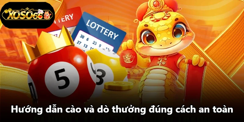Hướng dẫn cào và dò thưởng đúng cách an toàn Hướng dẫn cào và dò thưởng đúng cách an toàn
