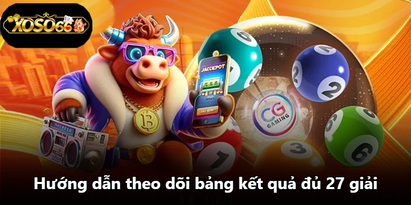 Hướng dẫn theo dõi bảng kết quả đủ 27 giải Hướng dẫn theo dõi bảng kết quả đủ 27 giải