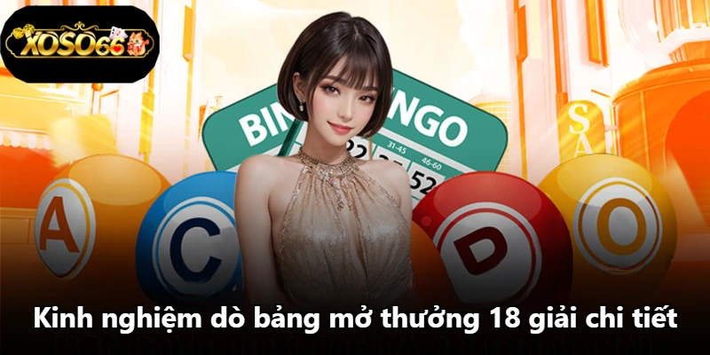 Kinh nghiệm dò bảng mở thưởng 18 giải chi tiết Kinh nghiệm dò bảng mở thưởng 18 giải chi tiết