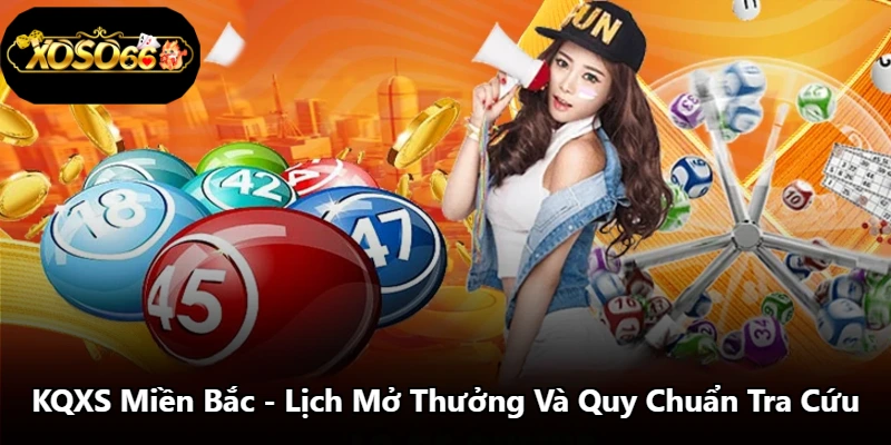 KQXS Miền Bắc - Lịch Mở Thưởng Và Quy Chuẩn Tra Cứu