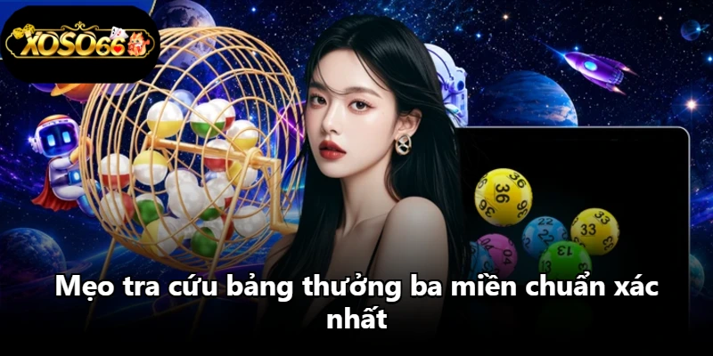 Mẹo tra cứu bảng thưởng ba miền chuẩn xác nhất Mẹo tra cứu bảng thưởng ba miền chuẩn xác nhất