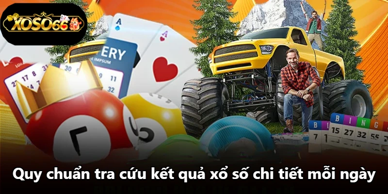 Quy chuẩn tra cứu kết quả xổ số chi tiết mỗi ngày Quy chuẩn tra cứu kết quả xổ số chi tiết mỗi ngày