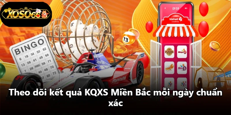 Theo dõi kết quả KQXS Miền Bắc mỗi ngày chuẩn xác Theo dõi kết quả KQXS Miền Bắc mỗi ngày chuẩn xác