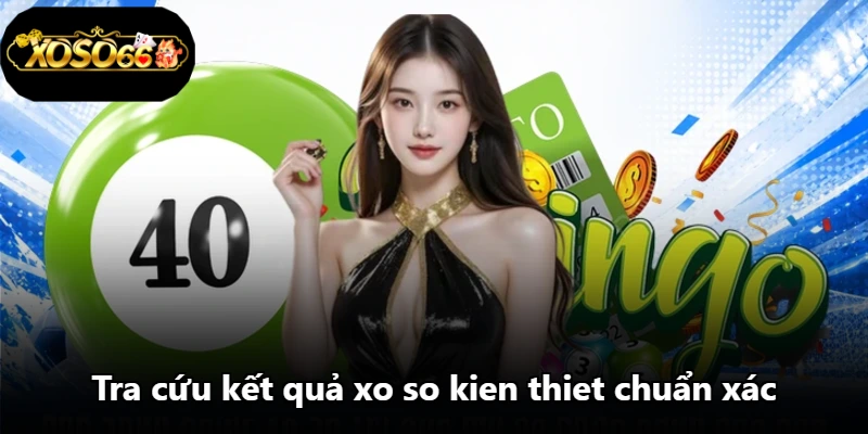 Tra cứu kết quả xo so kien thiet chuẩn xác Tra cứu kết quả xo so kien thiet chuẩn xác
