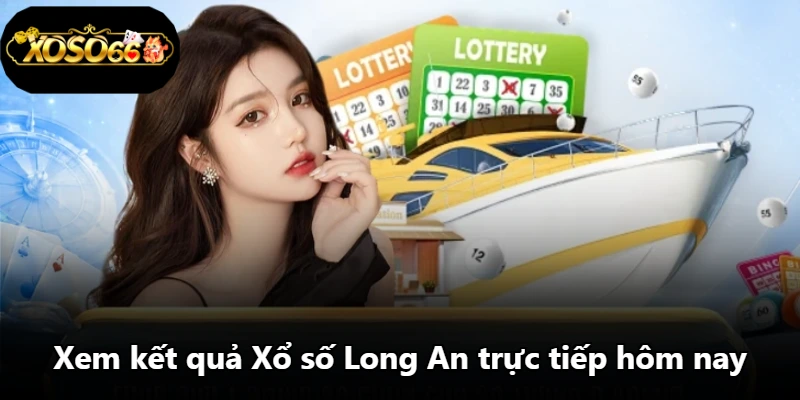Xem kết quả Xổ số Long An trực tiếp hôm nay Xem kết quả Xổ số Long An trực tiếp hôm nay