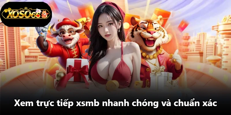 Xem trực tiếp xsmb nhanh chóng và chuẩn xác Xem trực tiếp xsmb nhanh chóng và chuẩn xác