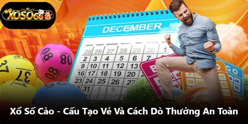 Xổ Số Cào - Cấu Tạo Vé Và Cách Dò Thưởng An Toàn