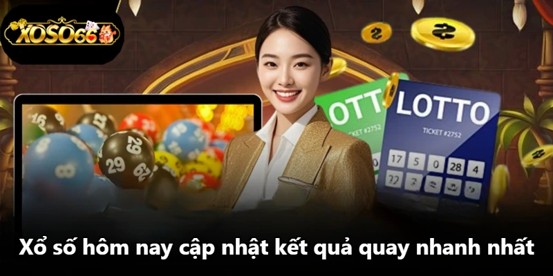 Xổ số hôm nay cập nhật kết quả quay nhanh nhất Xổ số hôm nay cập nhật kết quả quay nhanh nhất